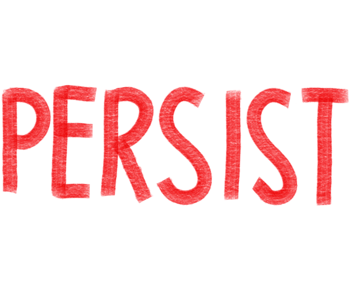 lettering saying PERSIST